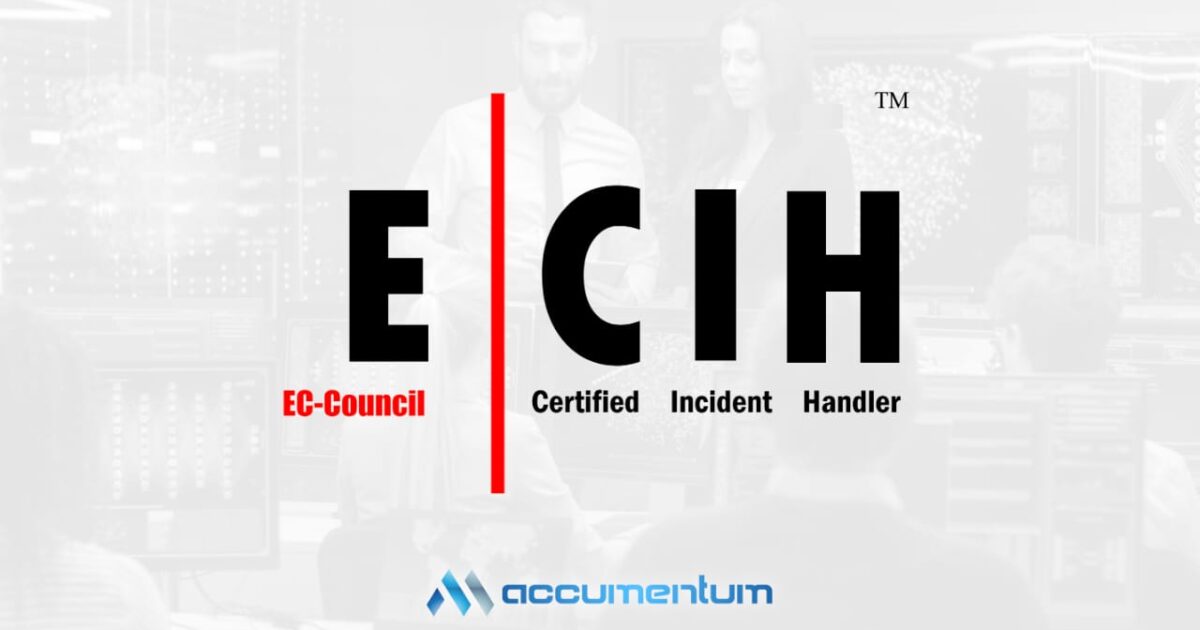 ECIH – Certified Incident Handler Certification Training Course with Accumentum