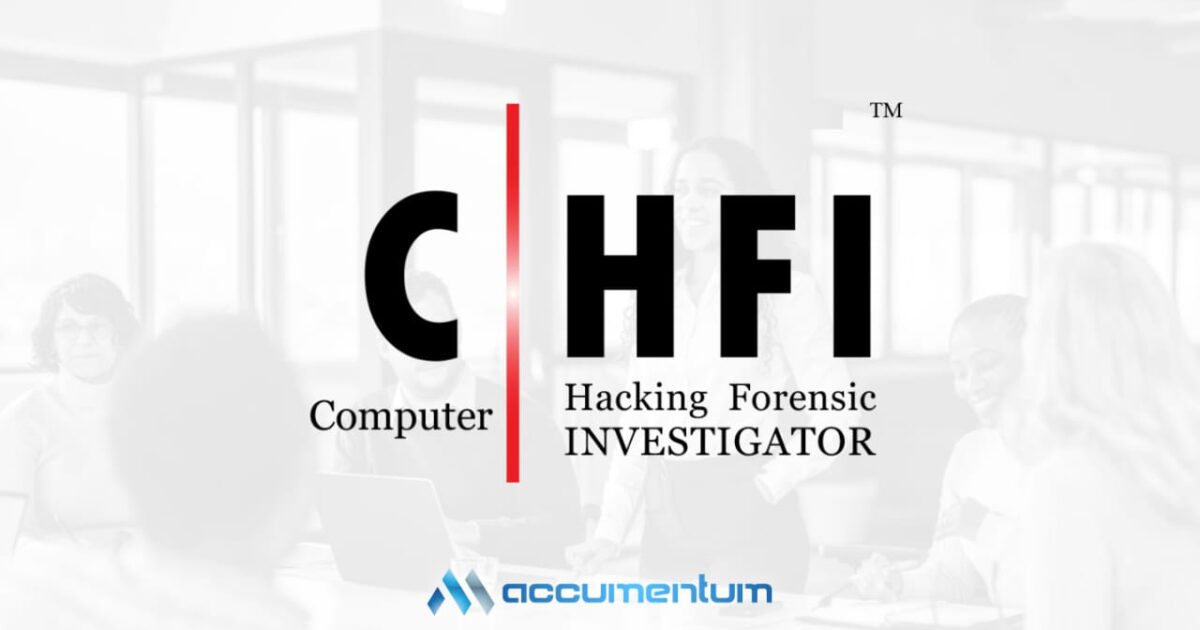CHFI – Computer Hacking Forensics Investigator Certification Training Course with Accumentum