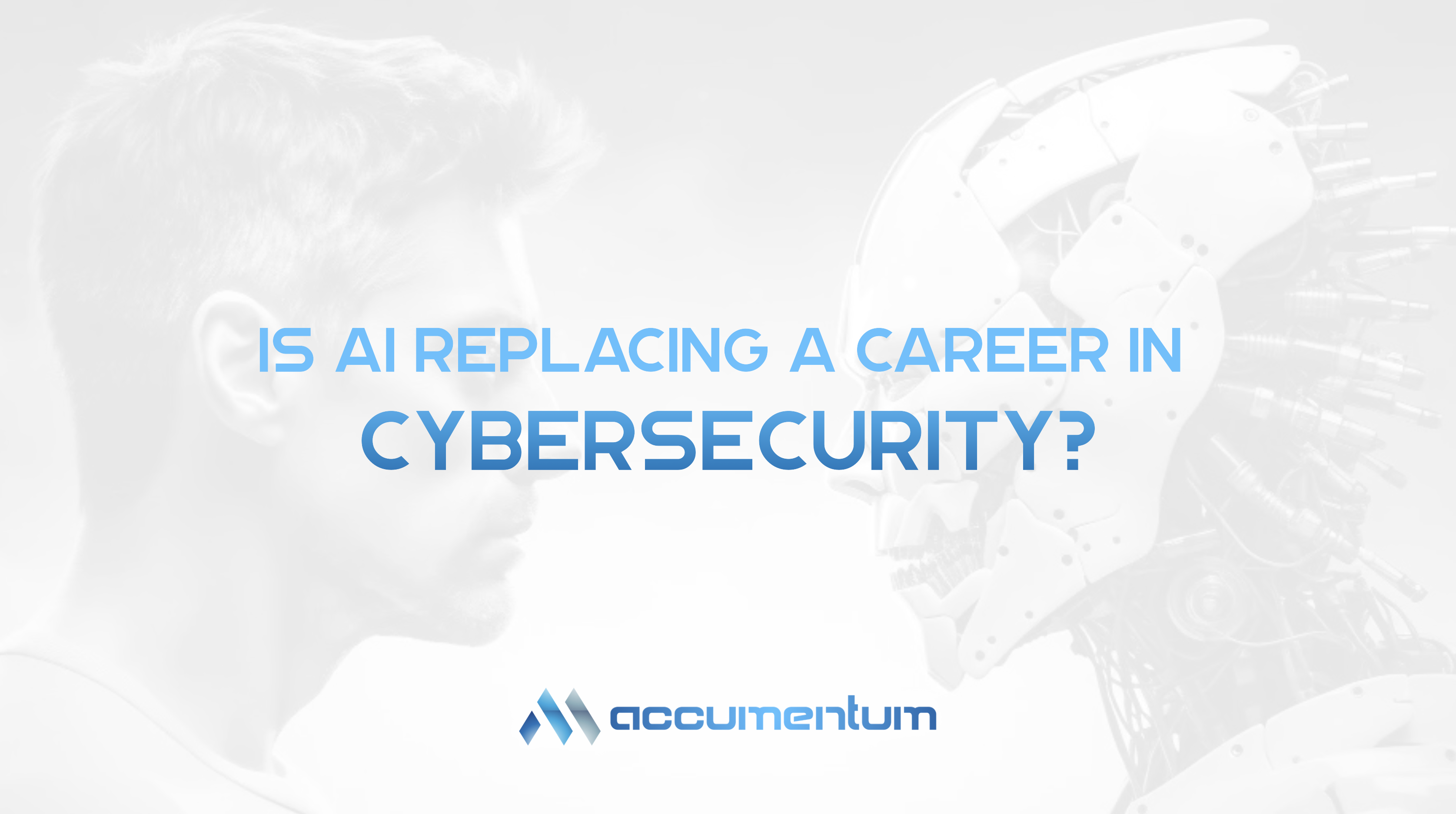 Is AI Replacing a Career in Cybersecurity