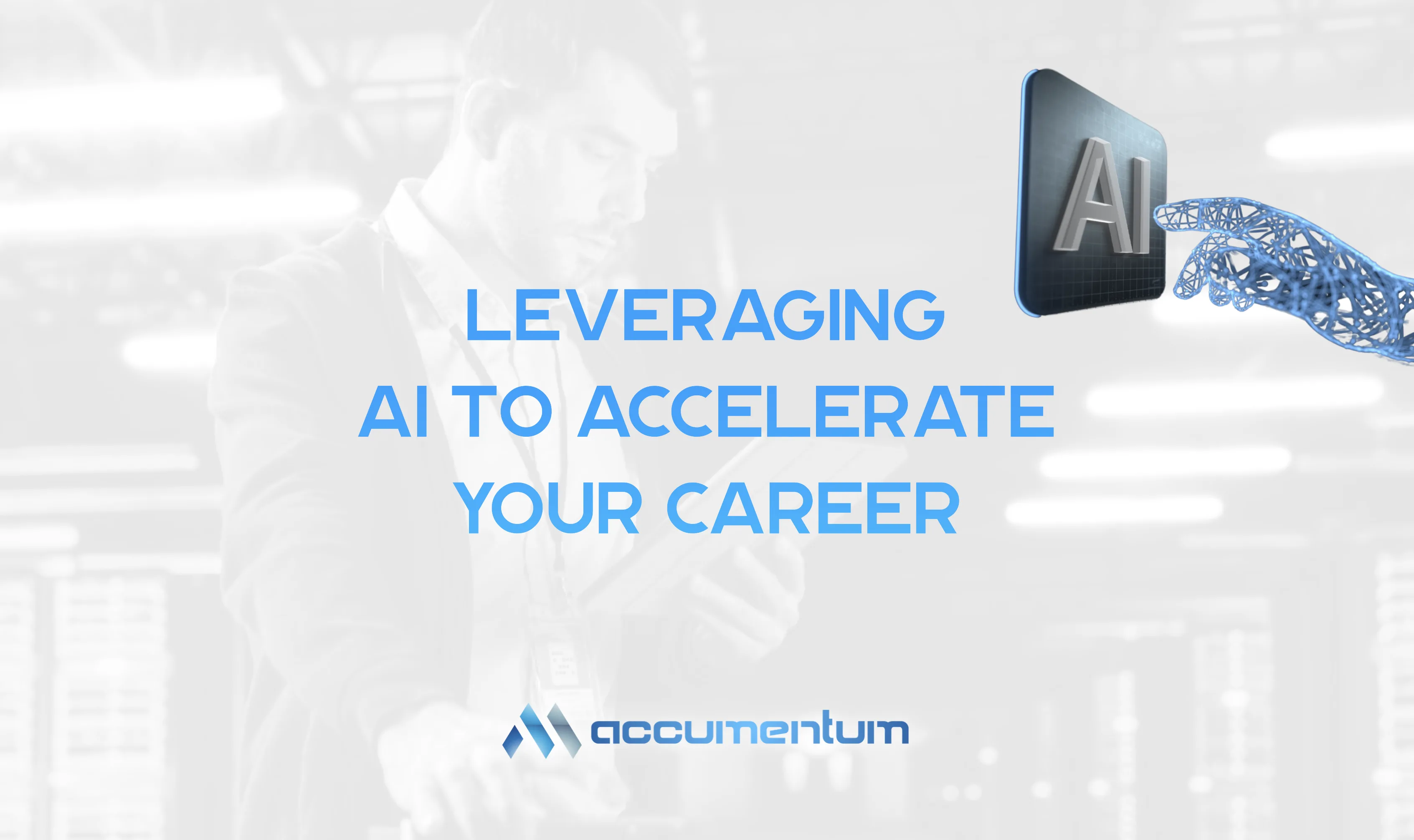 Leveraging AI To Accelerate Your Career