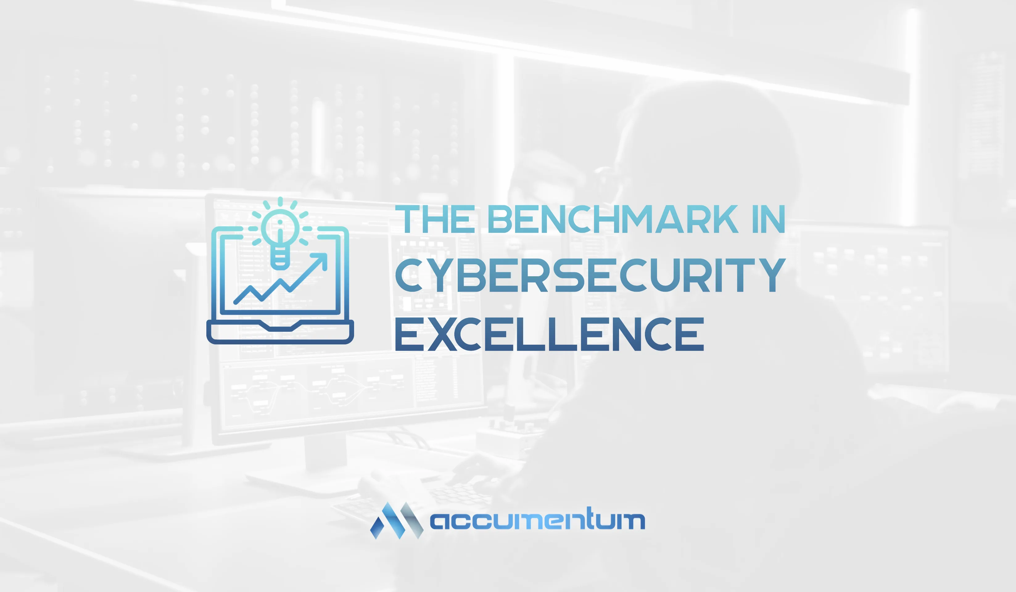 The Benchmark In Cybersecurity Excellence