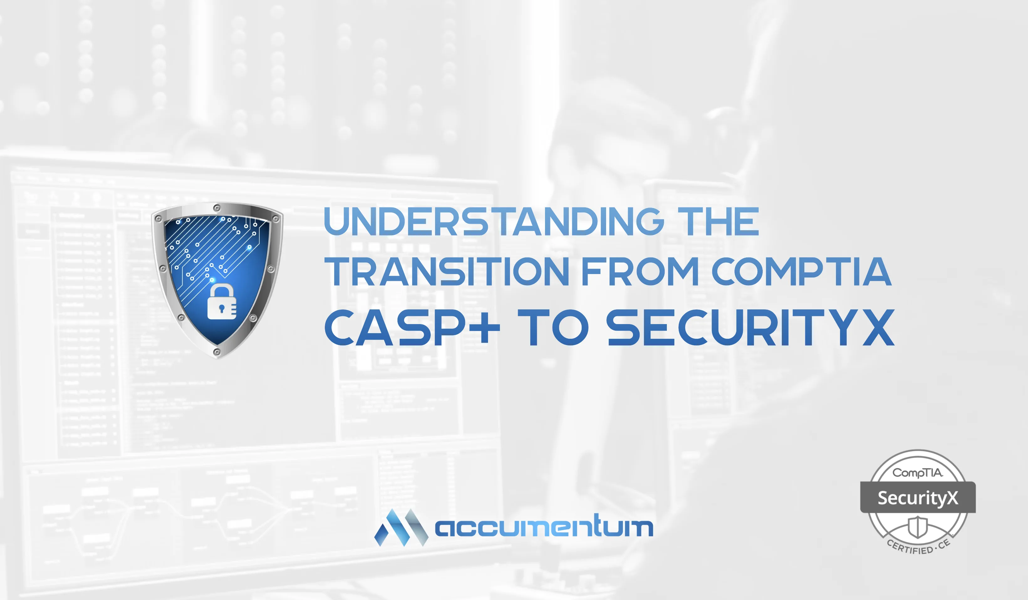 Understanding The Transition From CompTIA CASP to SecurityX