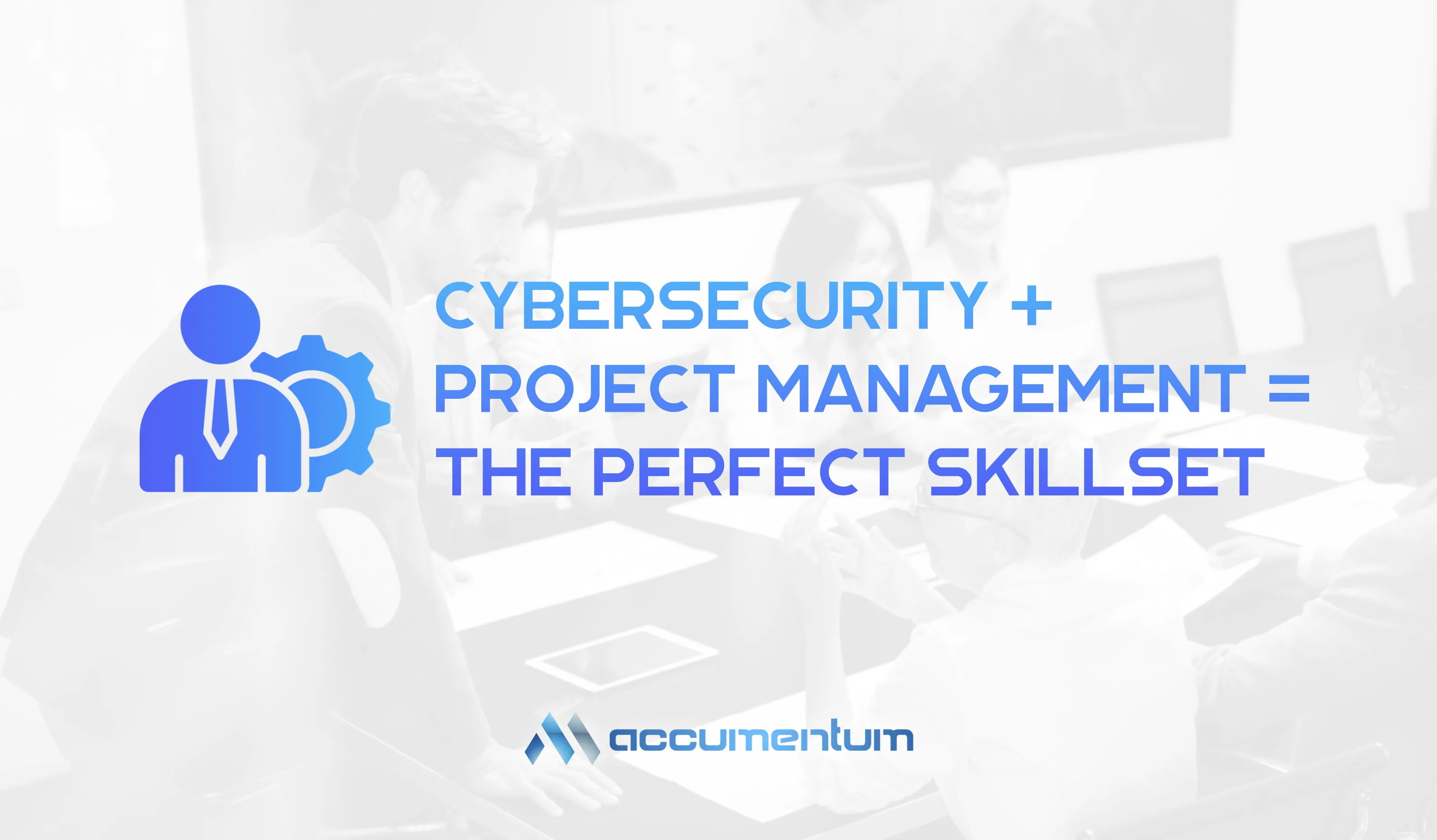 Cybersecurity Project Management The Perfect Skillset