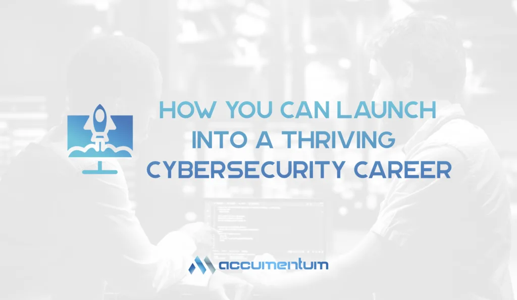 How You Can Launch Into A Thriving Cybersecurity Career
