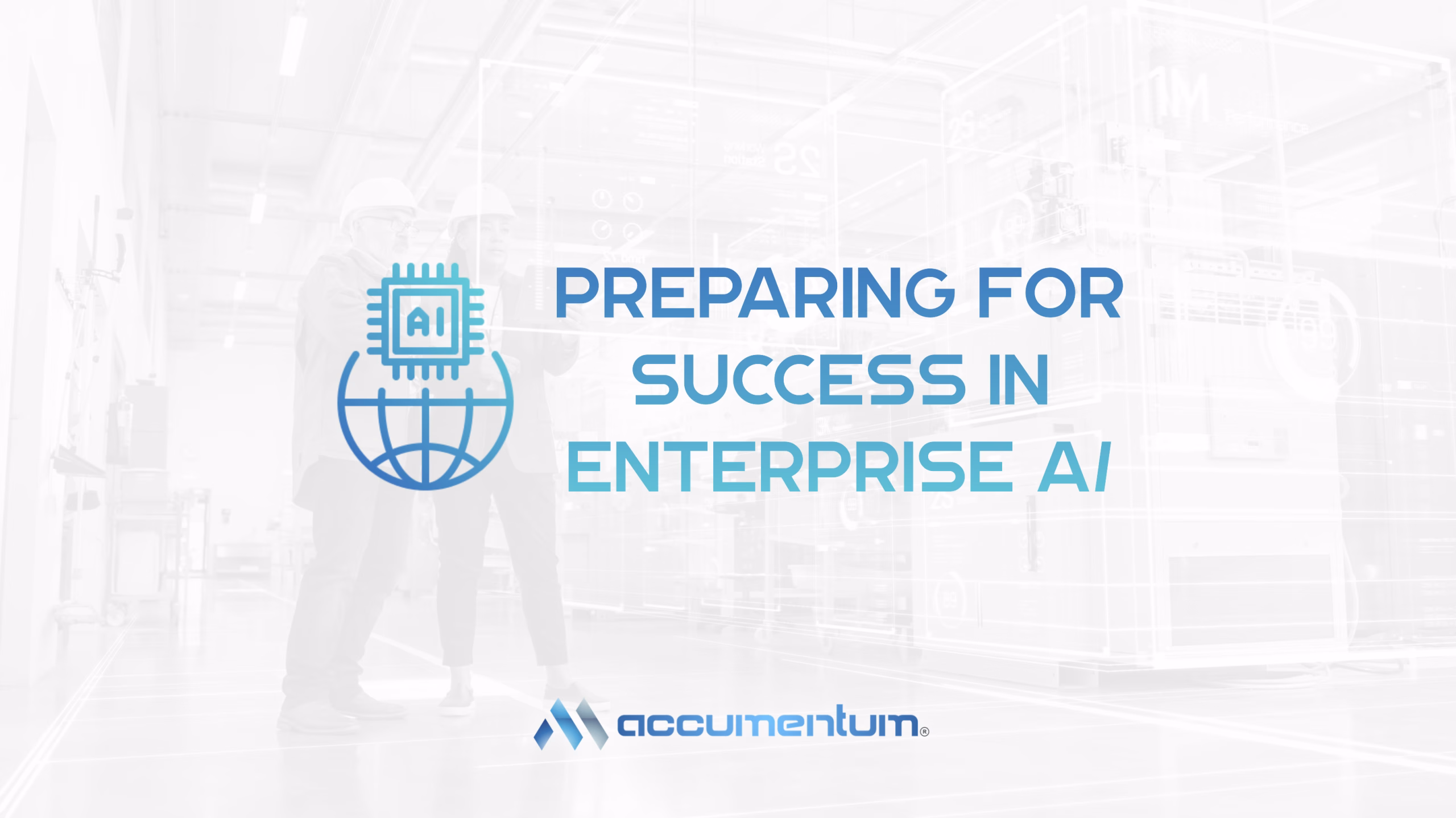 Preparing for Success In Enterprise AI
