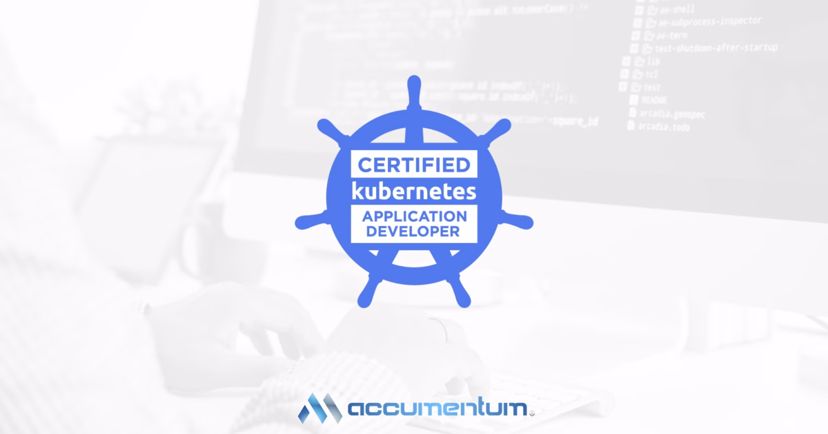 CKAD – Certified Kubernetes Application Developer Certification Training Course with Accumentum