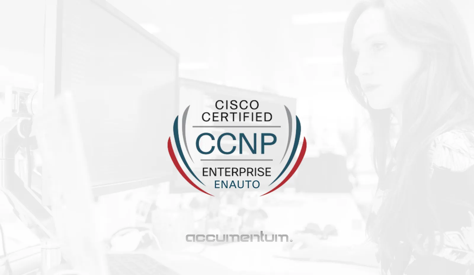 Automating and Programming Cisco Enterprise Solutions (ENAUTO) Certification Training Course with Accumentum