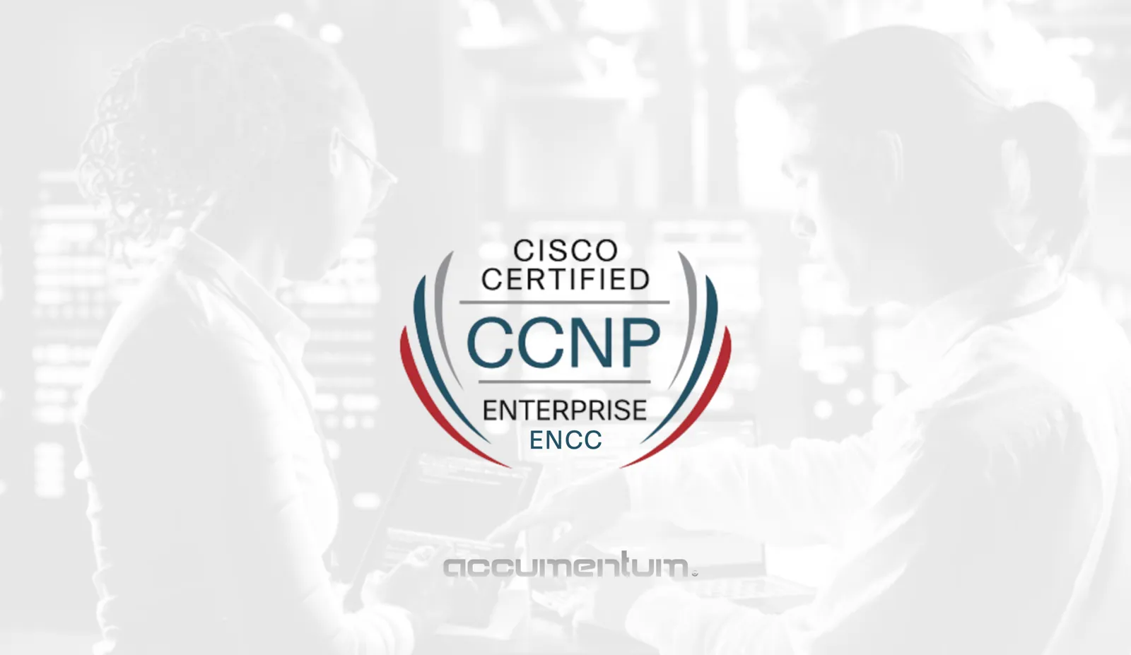 Designing and Implementing Cloud Connectivity (ENCC) Certification Training Course with Accumentum