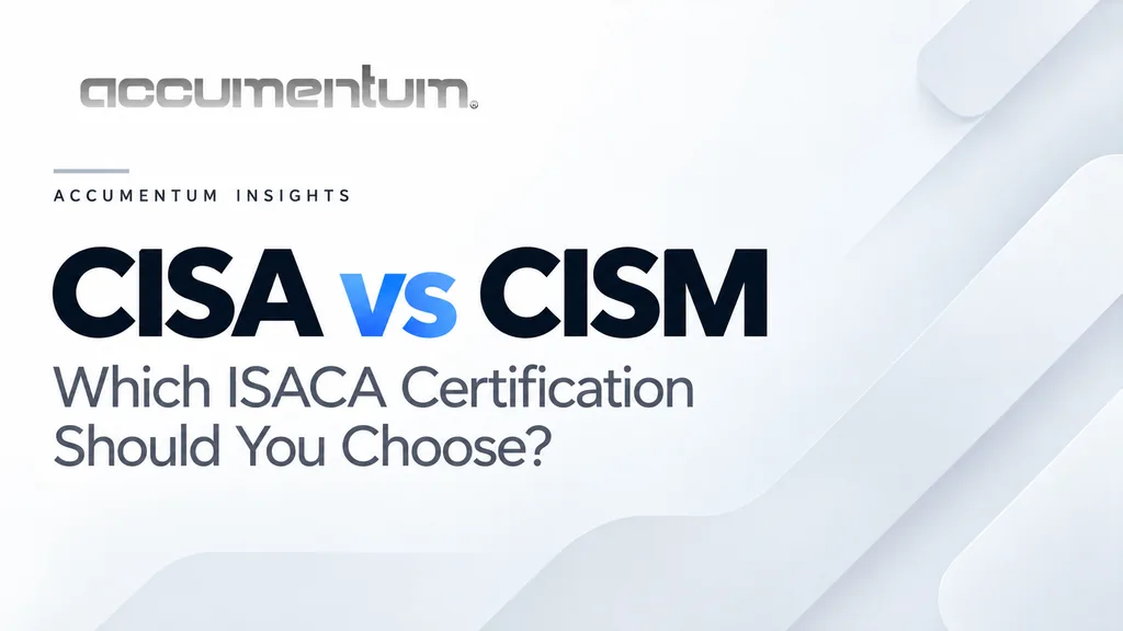 CISA vs CISM: Which ISACA Certification Should You Choose?