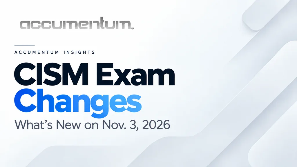 CISM Exam Changes on November 3, 2026: What's New and How to Plan