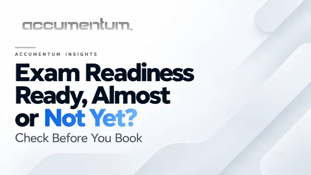 Exam Readiness: Ready, Almost or Not Yet? Check Before You Book