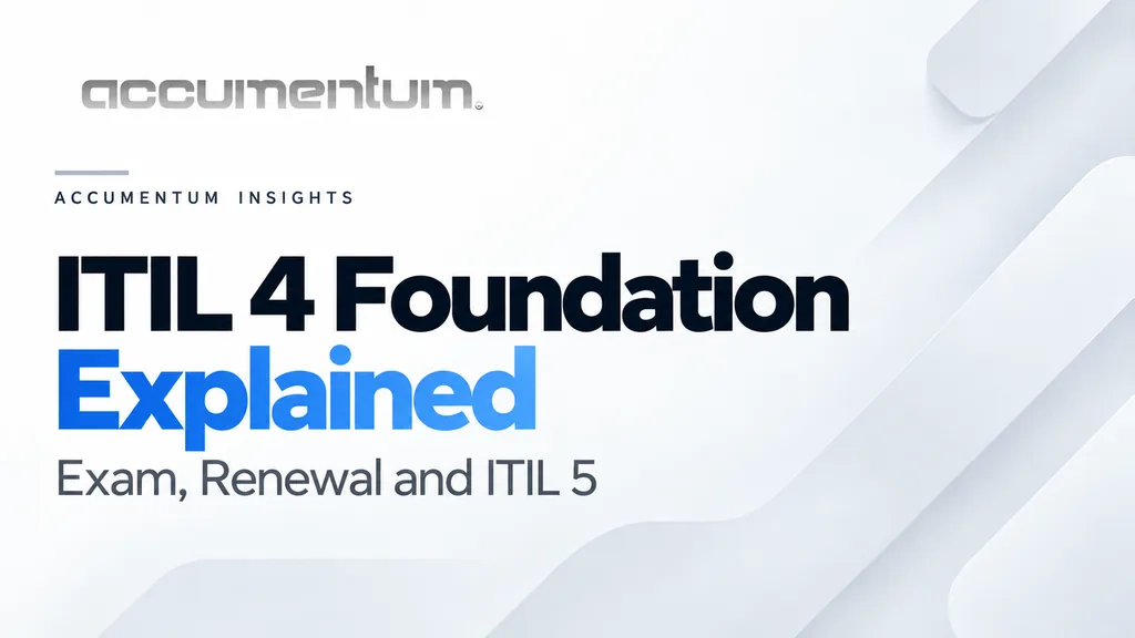 ITIL 4 Foundation Explained: Exam, Renewal and What ITIL 5 Changes