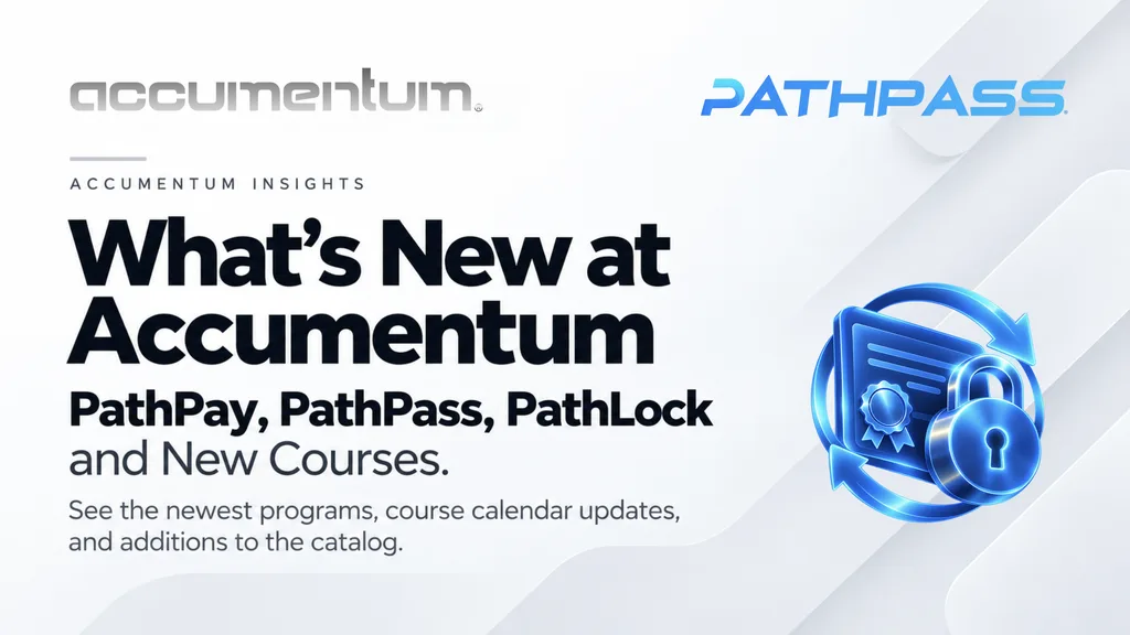 What's New at Accumentum: PathPay, PathPass, PathLock and New Courses