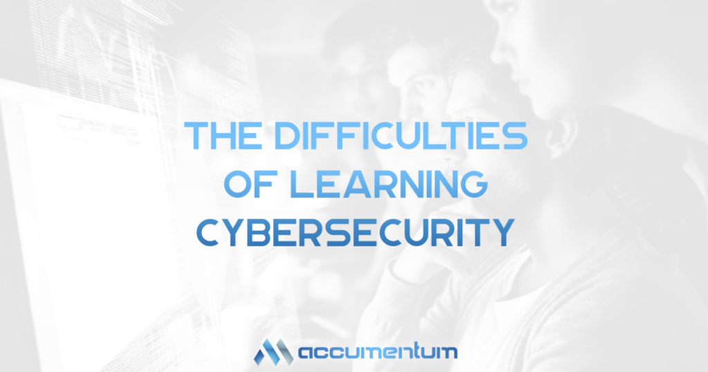 The Difficulties of Learning Cybersecurity-Accumentum