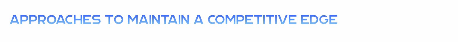 Approaches to Maintain a Competitive Edge Accumentum Accumentum® | Expert IT Certification Training for Career Growth