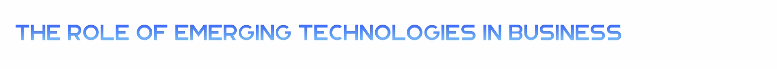 The Role of Emerging Technologies in Business Accumentum Accumentum® | Expert IT Certification Training for Career Growth