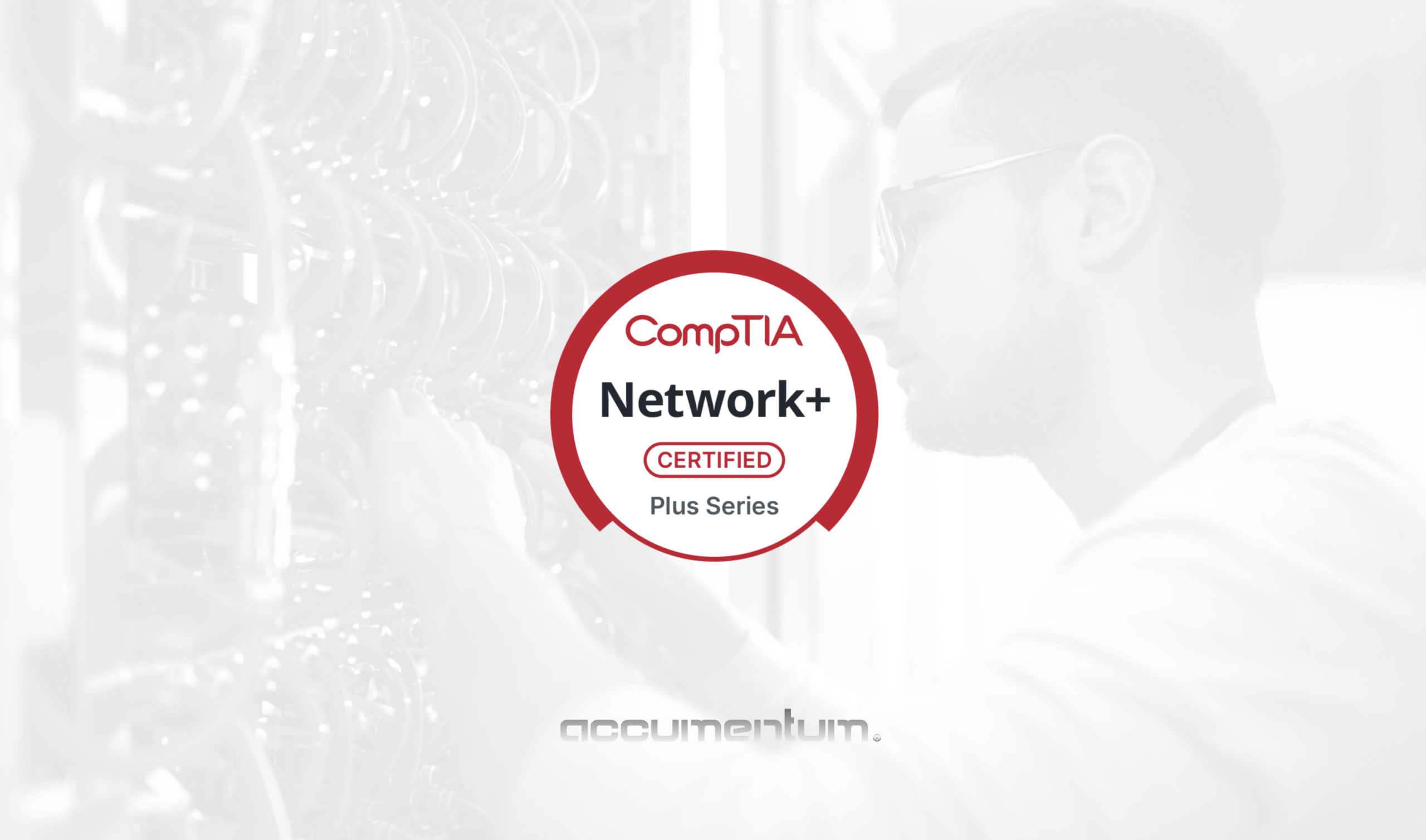 Accumentum CompTIA Network+ Training Course - Expert-led Networking Certification Preparation (N10-009)