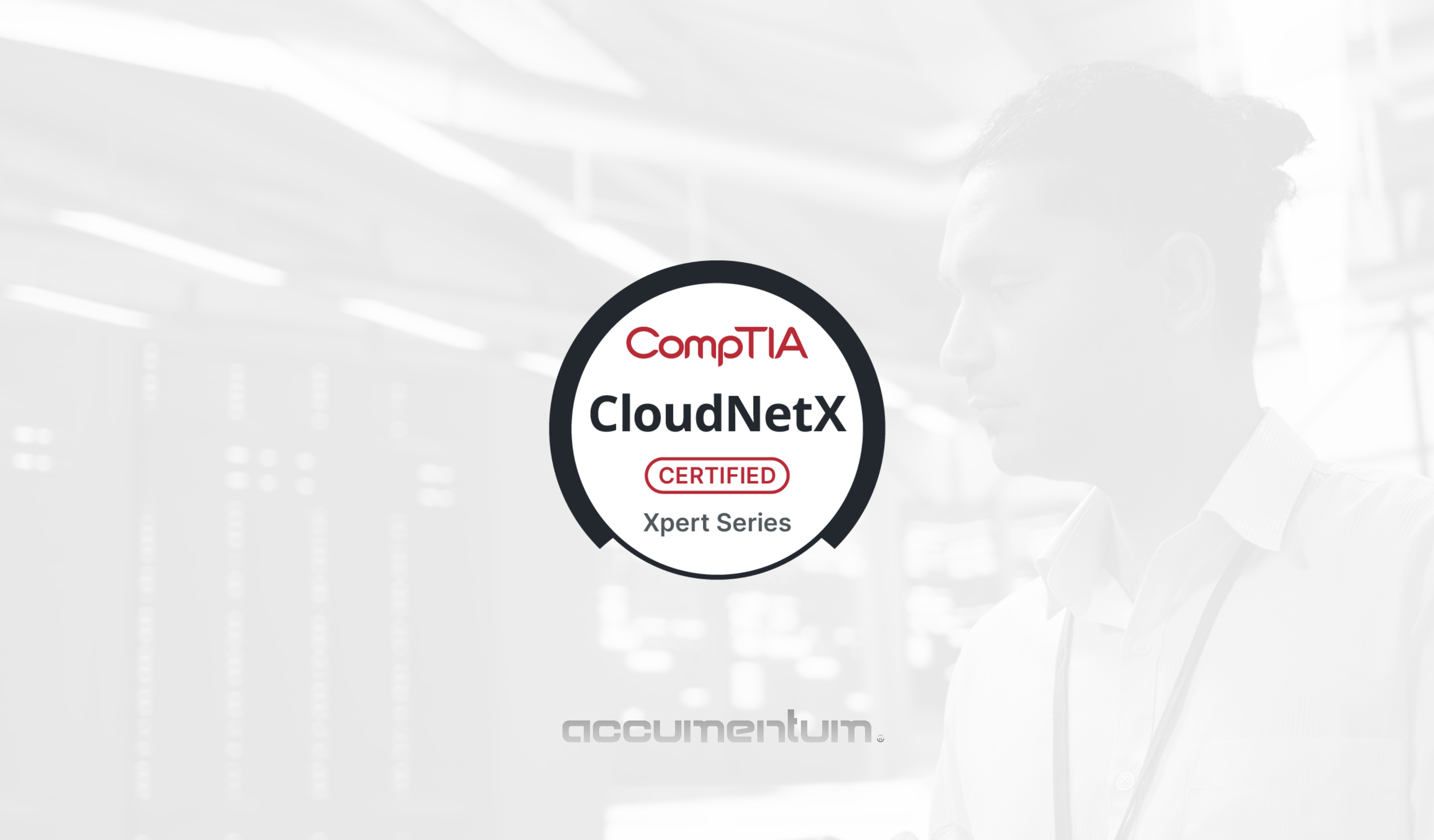 CompTIA CloudNetX Certification Training Course with Accumentum