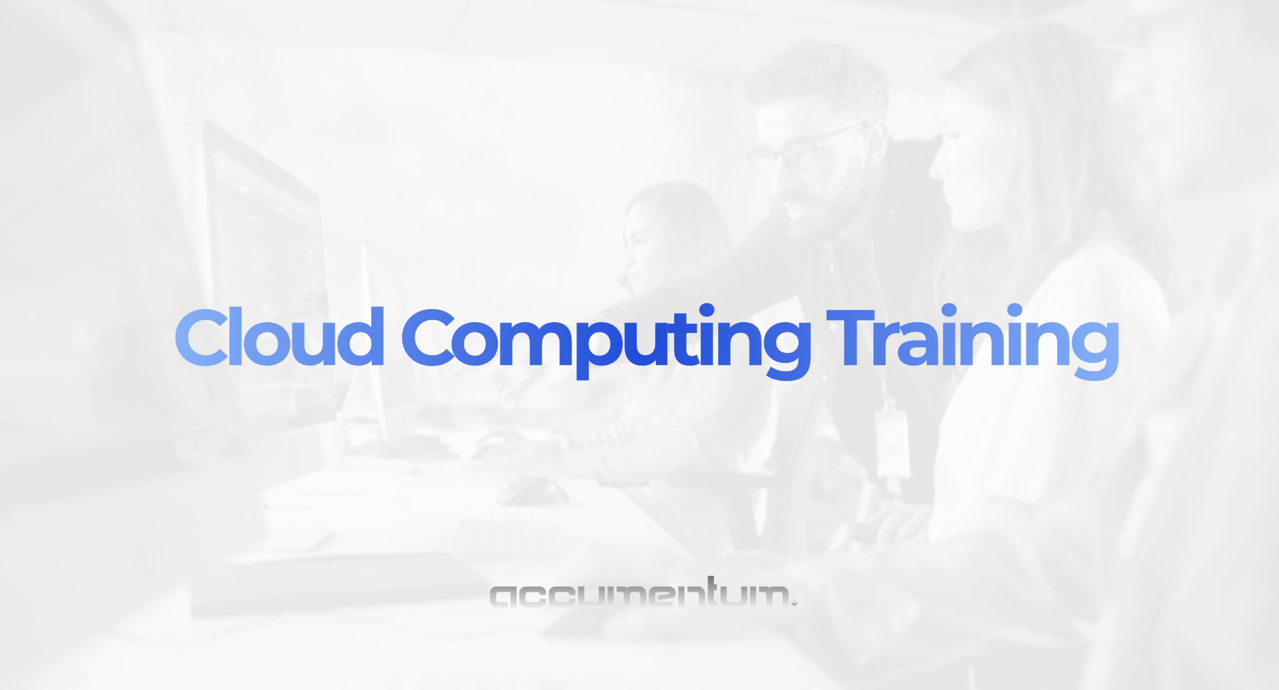 Cloud Computing Training Courses with Accumentum